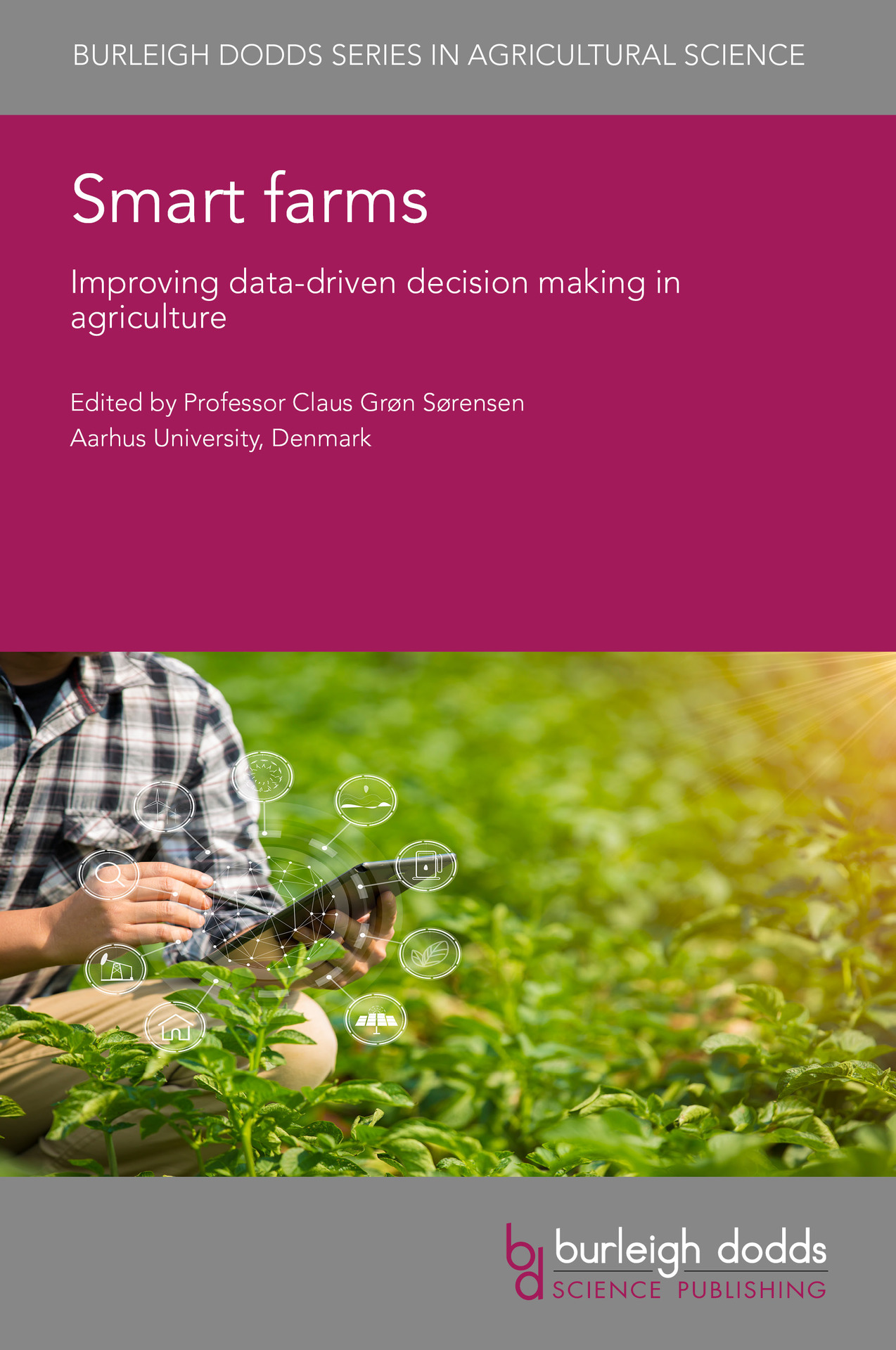 Smart farms: Improving data-driven decision making in agriculture