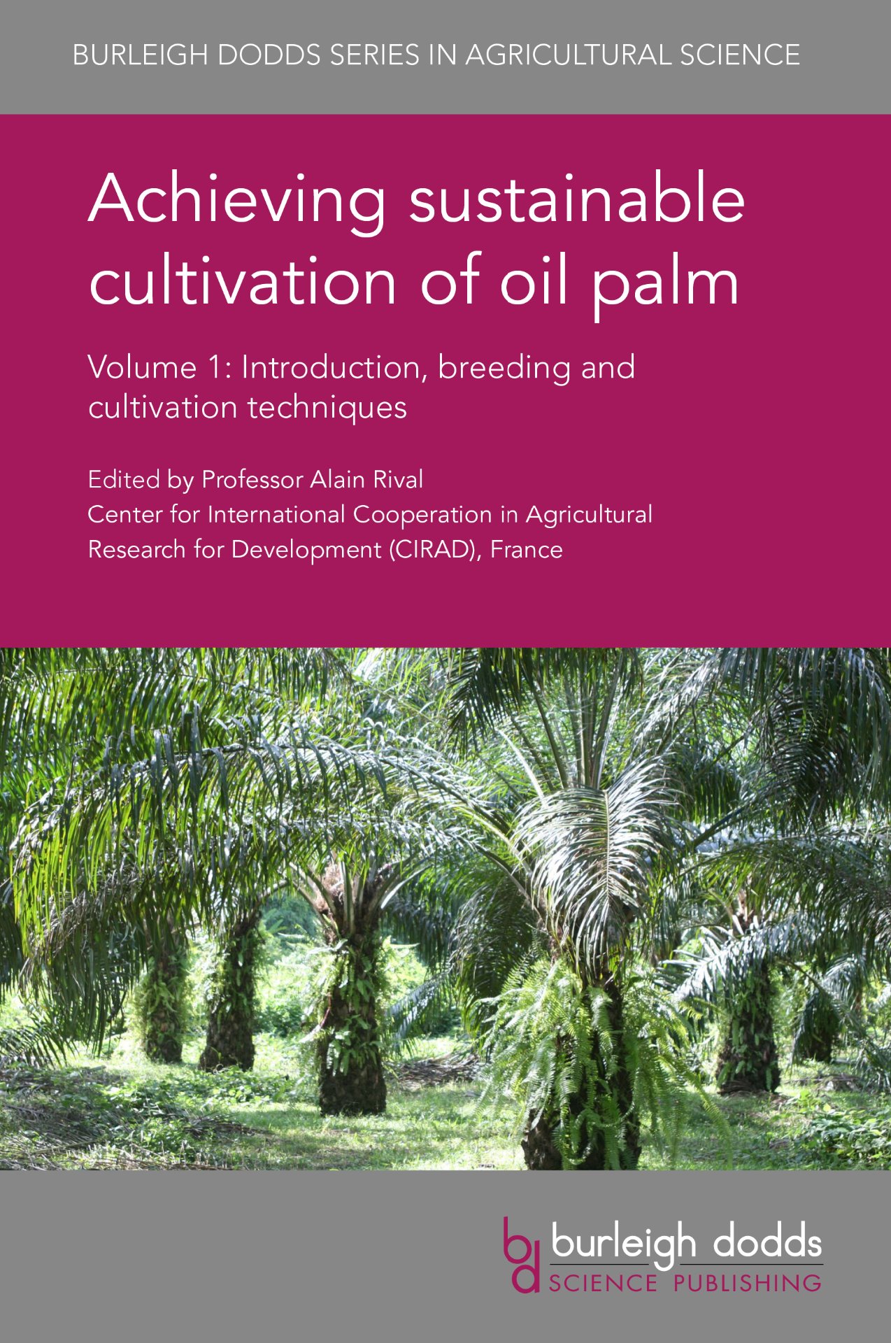 Achieving sustainable cultivation of oil palm Volume 1