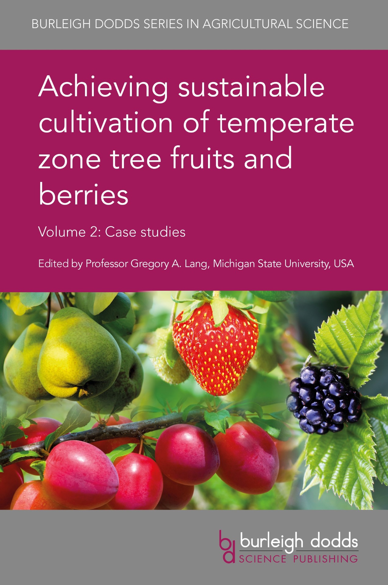 Achieving sustainable cultivation of temperate zone tree fruits and berries Volume 2